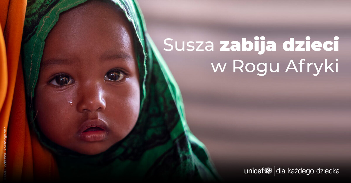 UNICEF Polska | Susza w Rogu Afryki zabija dzieci. Pomóż
