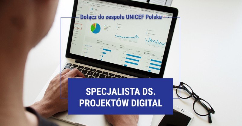 UNICEF Polska poszukuje Specjalisty ds. projektów digital!