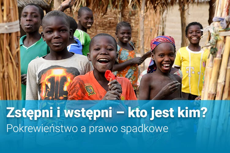 UNICEF Polska / Zstępni i wstępni – kto jest kim? Pokrewieństwo a prawo spadkowe