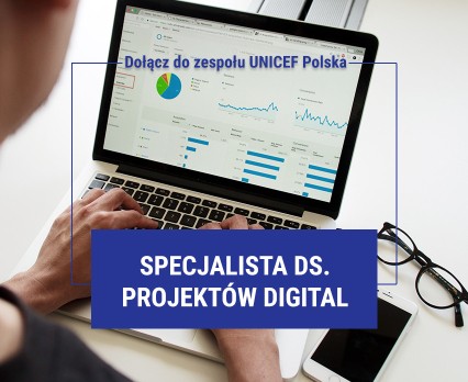 UNICEF Polska poszukuje Specjalisty ds. projektów digital!